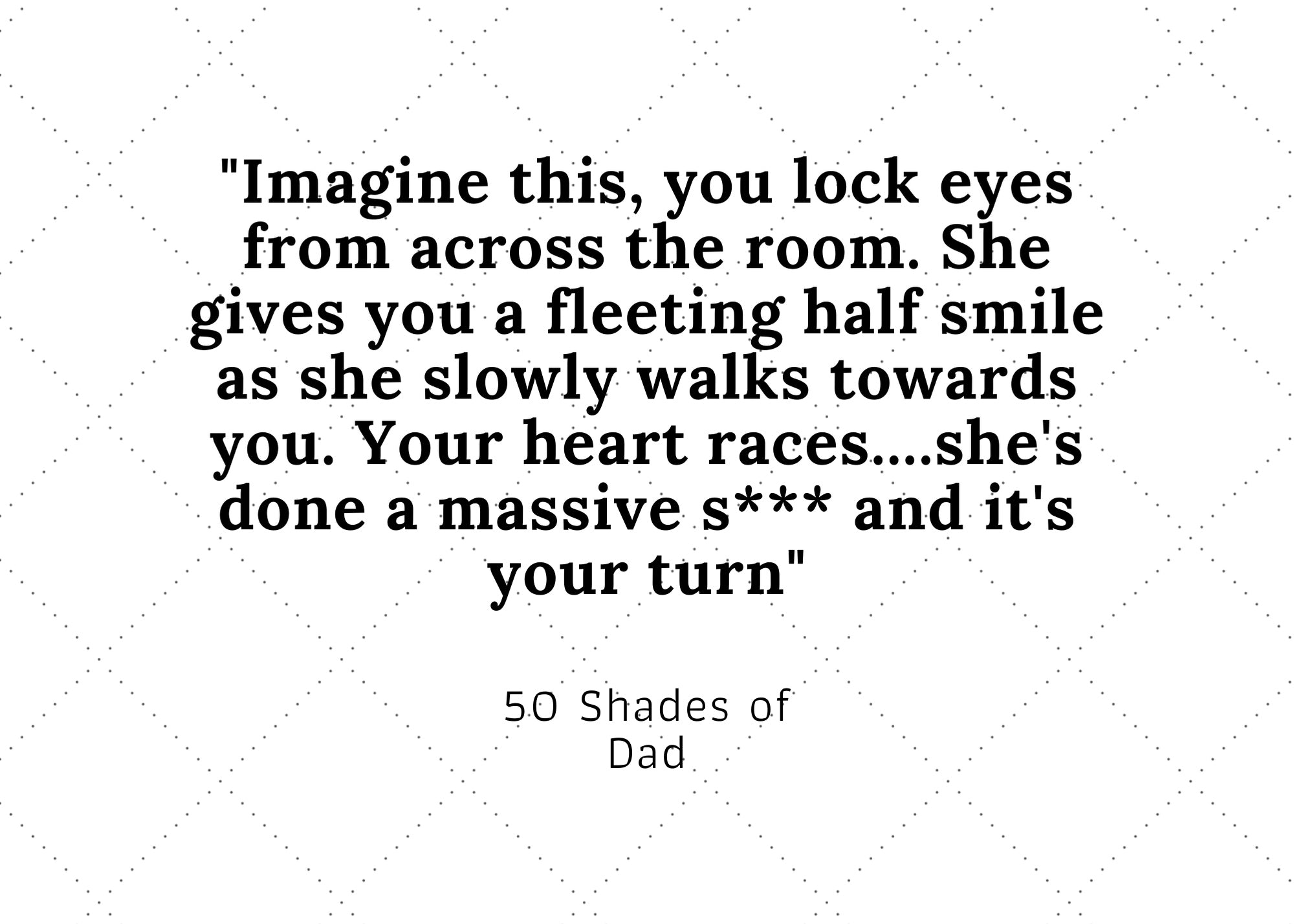 50 Shades of Dad - Part One of a Series of Comedic blog posts from a Dad's Point of View - Bubba Bump